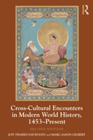 Cross-Cultural Encounters in Modern World History, 1453-PresentŻҽҡ[ Marc Jason Gilbert ]