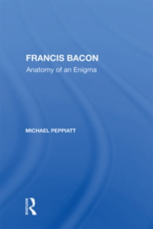 Francis Bacon Anatomy Of An EnigmaŻҽҡ[ Michael Peppiatt ]