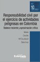 Responsabilidad civil por el ejercicio de actividades peligrosas en Colombia. Balance reciente y aproximaci?n cr?tica