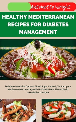 HEALTHY MEDITERRANEAN RECIPES FOR DIABETES MANAGEMENT