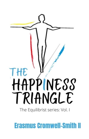 The Happiness Triangle: The Equilibrist Series