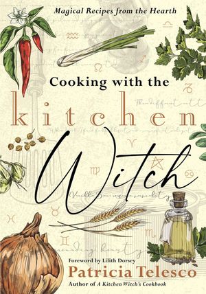 Cooking with the Kitchen Witch Magical Recipes from the Hearth【電子書籍】[ Patricia Telesco ]