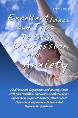 Excellent Ideas And Tips To Stop Depression And Anxiety