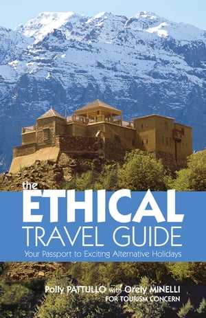 The Ethical Travel Guide Your Passport to Exciting Alternative Holidays【電子書籍】[ Polly Pattullo ]