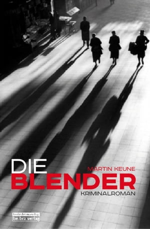 Die Blender Kriminalroman【電子書籍】 Martin Keune