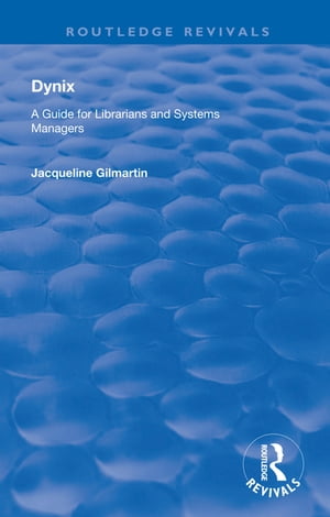 Dynix A Guide for Librarians and Systems Managers【電子書籍】 Jacqueline Gilmartin