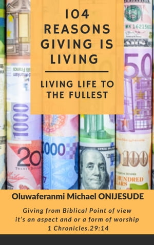 104 Reasons Giving is Living - Living Life to the Fullest