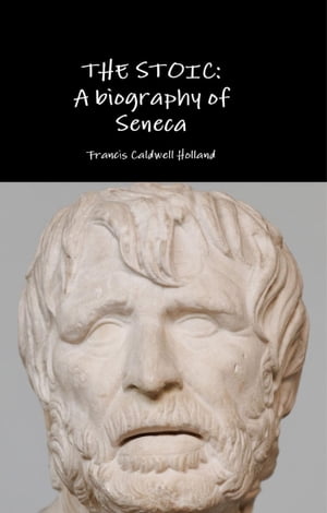 The Stoic: A biography of Seneca