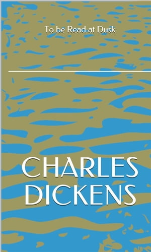 To be Read at Dusk【電子書籍】[ Charles Dickens ]