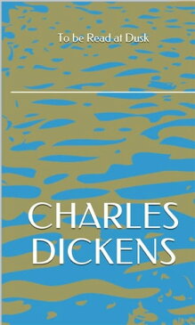 To be Read at Dusk【電子書籍】[ Charles Dickens ]