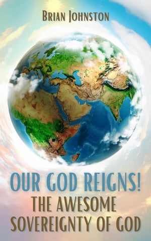 Our God Reigns! The Awesome Sovereignty of God Search For Truth Bible Series