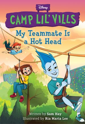 My Teammate Is a Hot Head (Disney Camp Lil Vills, Book 2)【電子書籍】[ Sam Hay ]