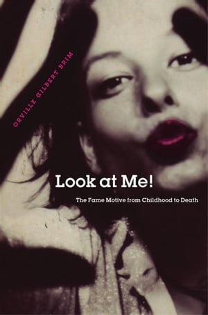 楽天楽天Kobo電子書籍ストアLook at Me! The Fame Motive from Childhood to Death【電子書籍】[ Orville Gilbert Brim ]