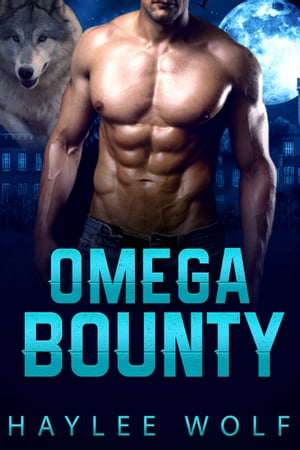 Omega Bounty【電子書籍】[ Haylee Wolf ]