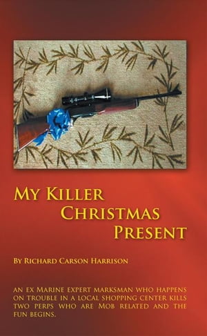 My Killer Christmas Present An Ex Marine Expert Marksman Who Happens on Trouble ...
