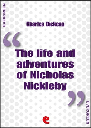 The Life and Adventures of Nicholas Nickleby