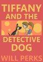 Tiffany and the Detective Dog【電子書籍】[