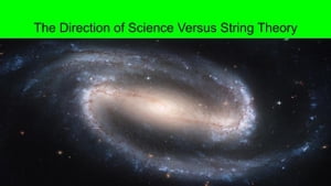 The Direction of Science Versus String Theory【電子書籍】[ Christopher Portosa Stevens ]