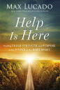 Help Is Here Finding Fresh Strength and Purpose in the Power of the Holy Spirit【電子書籍】[ Max Lucado ]