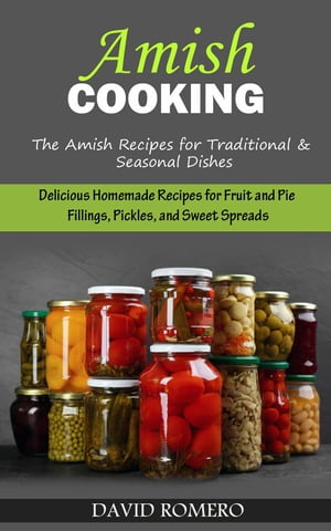 Amish Cooking The Amish Recipes for Traditional& Seasonal Dishes (Deli...