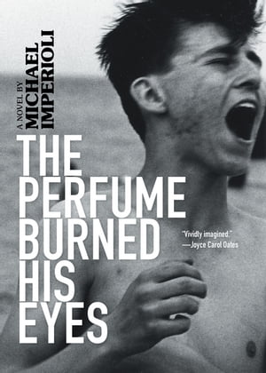 The Perfume Burned His Eyes【電子書籍】[ Michael Imperioli ]