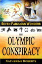 The Olympic Conspiracy Seven Fabulous Wonders, 5【電子書籍】 Katherine Roberts