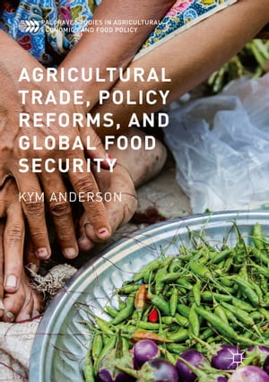 Agricultural Trade, Policy Reforms, and Global Food SecurityŻҽҡ[ Kym Anderson ]
