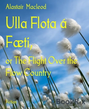 Ulla Flota ? F?ti, or The Flight Over the Flow CountryŻҽҡ[ Alastair Macleod ]