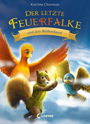 Der letzte Feuerfalke und das Wolkenland (Band 7) Komm mit auf die Suche nach den verschwundenen Feuerfalken - Erstlesebuch f?r Kinder ab 7 Jahren