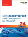 Sams Teach Yourself Mod Development for Minecraft in 24 Hours【電子書籍】[ Jimmy Koene ]