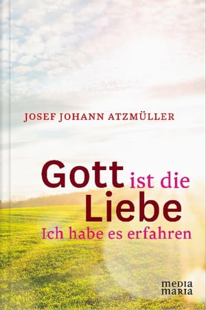 Gott ist die Liebe