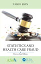 Statistics and Health Care Fraud How to Save Billions