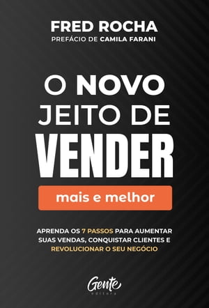 O novo jeito de vender (mais e melhor) Aprenda os 7 passos para aumentar suas vendas, conquistar clientes e revolucionar o seu neg?cioŻҽҡ[ Fred Rocha ]