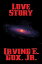 Love StoryŻҽҡ[ Irving E. Cox, Jr. ]