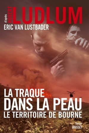 La traque dans la peau thriller - traduit de l'anglais (Etats-Unis) par Florianne Vidal【電子書籍】[ Robert Ludlum ]