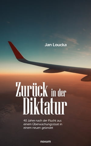 Zur?ck in der Diktatur 40 Jahre nach der Flucht aus einem ?berwachungsstaat in einem neuen gelandet