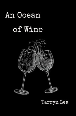 An Ocean of Wine【電子書籍】[ Tarryn Lea ]