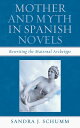 ŷKoboŻҽҥȥ㤨Mother & Myth in Spanish Novels Rewriting the Matriarchal ArchetypeŻҽҡ[ Sandra J. Schumm, Baker University ]פβǤʤ6,025ߤˤʤޤ