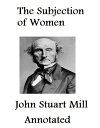 ŷKoboŻҽҥȥ㤨The Subjection of Women (AnnotatedŻҽҡ[ John Stuart Mill ]פβǤʤ399ߤˤʤޤ