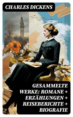 Gesammelte Werke: Romane + Erzählungen + Reiseberichte + Biografie