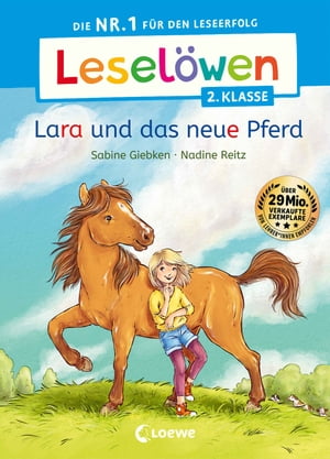 Lesel?wen 2. Klasse - Lara und das neue Pferd Die Nr. 1 f?r den Leseerfolg - Mit Leselernschrift ABeZeh - Erstlesebuch f?r Kinder ab 7 Jahren【電子書籍】[ Sabine Giebken ]