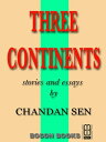 ŷKoboŻҽҥȥ㤨Three Continents: Stories and EssaysŻҽҡ[ Chandan Sen ]פβǤʤ360ߤˤʤޤ