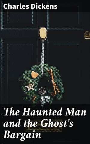 The Haunted Man and the Ghost's Bargain