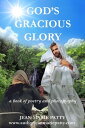 God 039 s Gracious Glory A Book of Poetry and Photography【電子書籍】 Jean Marie Patty