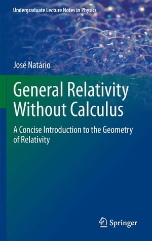 General Relativity Without Calculus