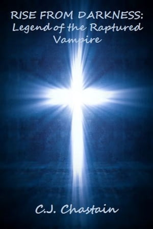ŷKoboŻҽҥȥ㤨Rise From Darkness: Legend of the Raptured VampireŻҽҡ[ CJ Chastain ]פβǤʤ131ߤˤʤޤ