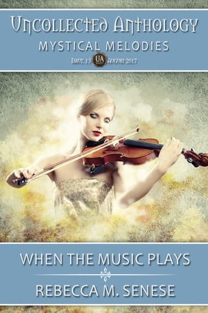 When the Music Plays Uncollected Anthology: Mystical Melodies