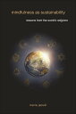 Mindfulness as Sustainability Lessons from the World's Religions【電子書籍】[ Maria Ja...