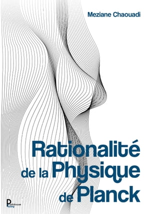 Rationnalité de la Physique de Planck