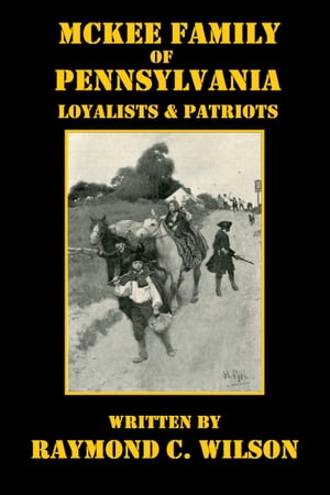 McKee Family of Pennsylvania: Loyalists & Patriots